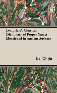 Lempriere's Classical Dictionary of Proper Names Mentioned in Ancient Authors - Wright, F. A.