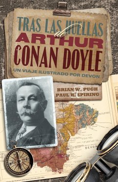 Tras Las Huellas de Arthur Conan Doyle - Un Viaje Ilustrado Por Devon - Spiring, Paul R.; Pugh, Brian W.