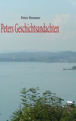 Peters Geschichtsandachten - Brenner, Peter