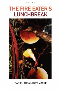 The Fire Eater's Lunchbreak / Poems - Moore, Daniel Abdal-Hayy