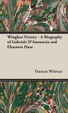 Wingless Victory - A Biography of Gabriele D'Annunzio and Eleonora Duse