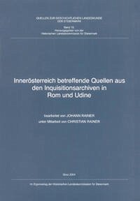 Innerösterreich betreffende Quellen aus den Inquisitionsarchiven in Rom und Udine