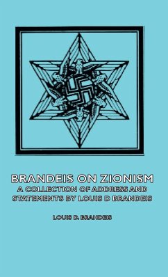 Brandeis on Zionism - A Collection of Address and Statements by Louis D Brandeis - Brahdeis, Louis D.