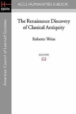 The Renaissance Discovery of Classical Antiquity - Weiss, Roberto
