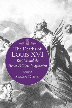 The Deaths of Louis XVI - Dunn, Susan
