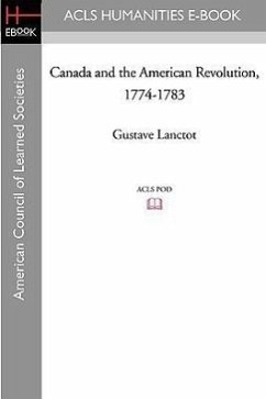 Canada and the American Revolution, 1774-1783 - Lanctot, Gustave