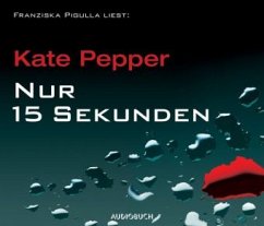 Nur 15 Sekunden, 6 Audio-CDs - Pepper, Kate