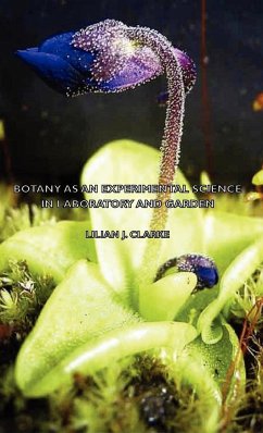 Botany as an Experimental Science - In Laboratory and Garden