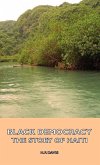 Black Democracy - The Story of Haiti Black Democracy - The Story of Haiti