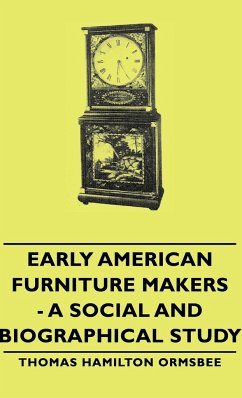Early American Furniture Makers - A Social and Biographical Study - Ormsbee, Thomas Hamilton