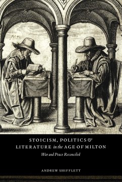 Stoicism, Politics and Literature in the Age of Milton - Shifflett, Andrew