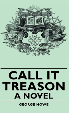 Call It Treason - A Novel - Howe, George