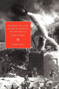 Fictions of Loss in the Victorian Fin de Si Cle - Arata, Stephen