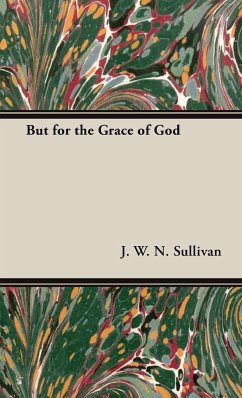 But for the Grace of God - Sullivan, J. W. N.