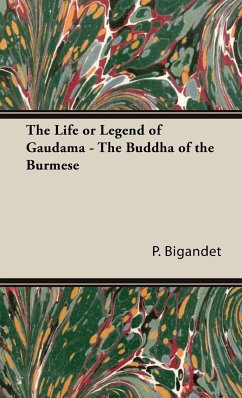 The Life or Legend of Gaudama - The Buddha of the Burmese
