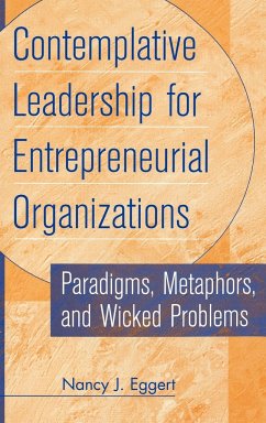 Contemplative Leadership for Entrepreneurial Organizations - Eggert, Nancy J.