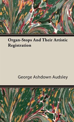 Organ-Stops and Their Artistic Registration - Audsley, George Ashdown