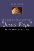 It Is Time We Truly Know Why &quote;Jesus Wept&quote;