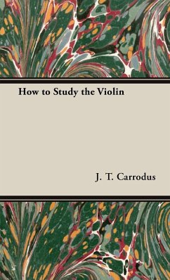 How to Study the Violin - Carrodus, J. T.