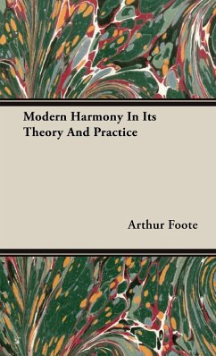 Modern Harmony In Its Theory And Practice - Foote, Arthur