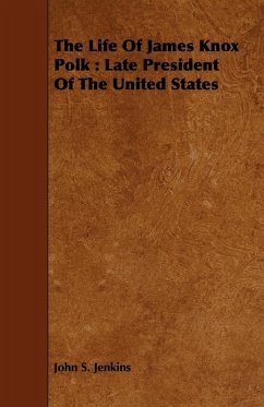 The Life Of James Knox Polk - Jenkins, John S.