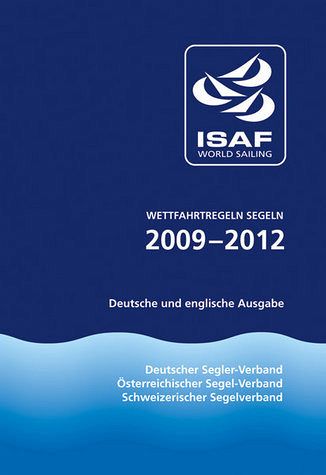 Wettfahrtregeln - Segeln, 2009-2012: Deutsche und englische Ausgabe Wettfahrtregeln - Segeln, 2009-2012: Deutsche und englische Ausgabe