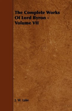 The Complete Works Of Lord Byron - Volume VII - Lake, J. W.