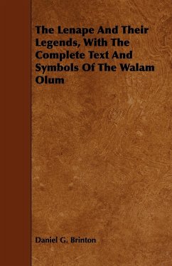 The Lenape And Their Legends, With The Complete Text And Symbols Of The Walam Olum - Brinton, Daniel G.