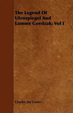 The Legend of Ulenspiegel and Lamme Goedzak; Vol I - Coster, Charles De