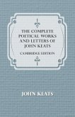 The Complete Poetical Works and Letters of John Keats - Cambridge Edition