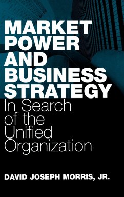 Market Power and Business Strategy - Morris, David Joseph Jr.; White (Agent), John