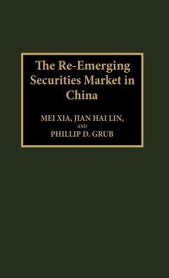 The Re-Emerging Securities Market in China - Xia, Mei; Lin, Jian Hai; Grub, Phillip D.