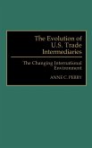 The Evolution of U.S. Trade Intermediaries The Evolution of U.S. Trade Intermediaries