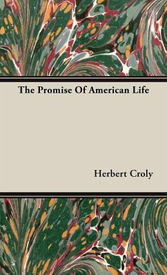 The Promise Of American Life - Croly, Herbert