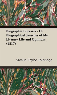 Biographia Literaria - Or Biographical Sketches of My Literary Life and Opinions (1817) - Coleridge, Samuel Taylor