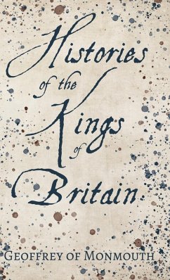 Histories of the Kings of Britain - Monmouth, Geoffrey Of
