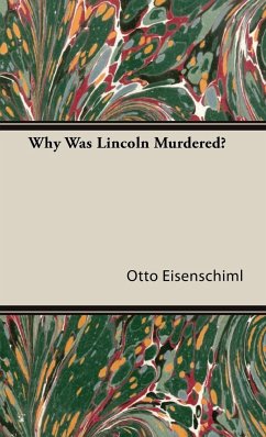 Why Was Lincoln Murdered? - Eisenschiml, Otto