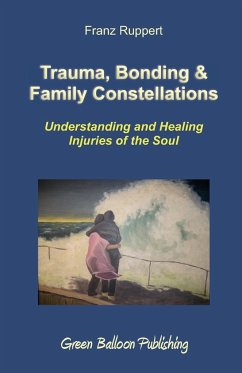 Trauma, Bonding & Family Constellations - Ruppert, Franz