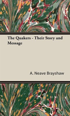 The Quakers - Their Story and Message - Brayshaw, A. Neave