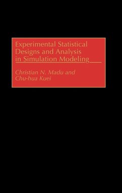 Experimental Statistical Designs and Analysis in Simulation Modeling - Madu, Christian N.; Kuei, Chu-Hua