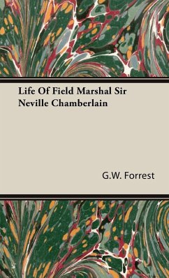 Life Of Field Marshal Sir Neville Chamberlain - Forrest, G. W.