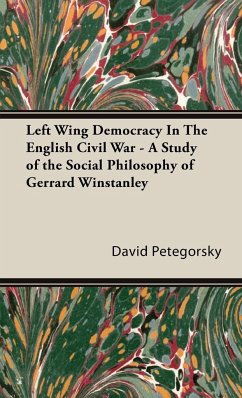 Left Wing Democracy in the English Civil War - A Study of the Social Philosophy of Gerrard Winstanley - Petegorsky, David W.