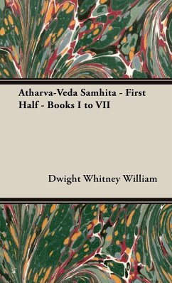 Atharva-Veda Samhita - First Half - Books I to VII - William, Dwight Whitney