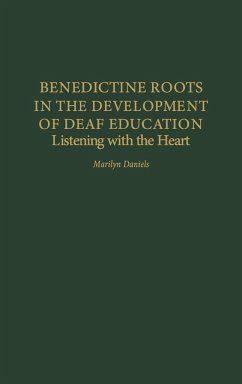 Benedictine Roots in the Development of Deaf Education - Daniels, Marilyn; Unknown