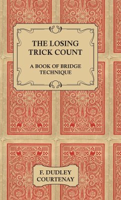 The Losing Trick Count - A Book of Bridge Technique - Courtenay, F. Dudley