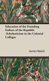 Education of the Founding Fathers of the Republic -Scholasticism in the Colonial Colleges