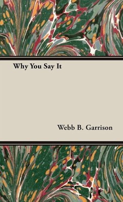 Why You Say It - Garrison, Webb B.