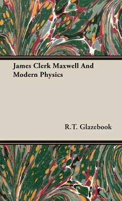 James Clerk Maxwell And Modern Physics - Glazebook, R. T.