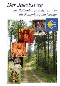 Der Jakobsweg von Rothenburg ob der Tauber bis Rottenburg am Neckar - Burkhardt, Berthold; Florl, Renate