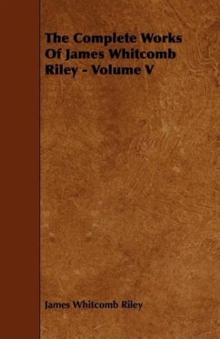 The Complete Works Of James Whitcomb Riley - Volume V - Riley, James Whitcomb
